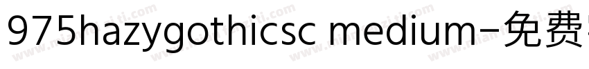 975hazygothicsc medium字体转换